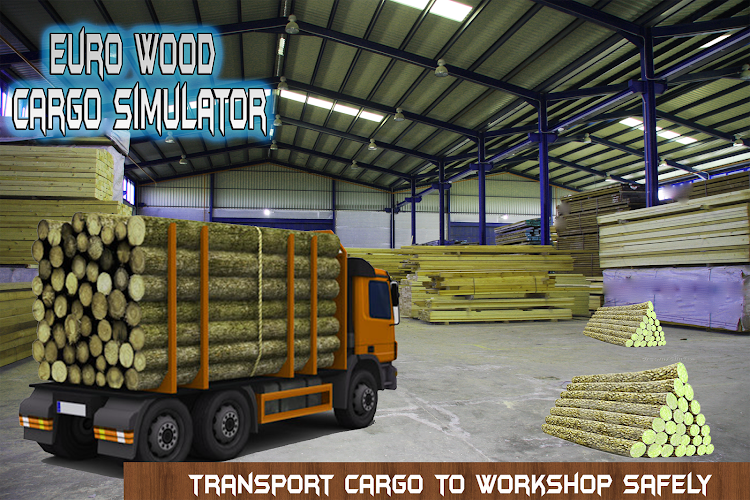 #10. Euro Wood Cargo Simulator 3D (Android) By: Game Slot Studio